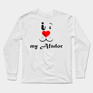 I love my Afador Long Sleeve T-Shirt